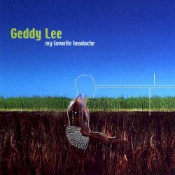 Geddy Lee – My Favourite Headache Cover