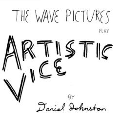 Pictures – The Wave Pictures Play Artistic Vice By Daniel Johnston Cover