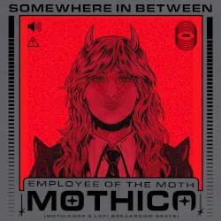 Mothica – Somewhere In Between (mothicorp's lofi breakroom beats) Cover