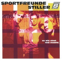 sportfreunde stiller – So wie einst Real Madrid Cover