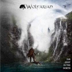 Wolfarian – Far Away In The North Cover