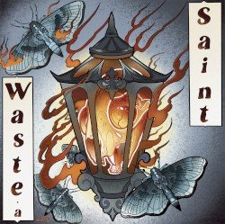 Waste a Saint – ...And It's Evergreen Cover