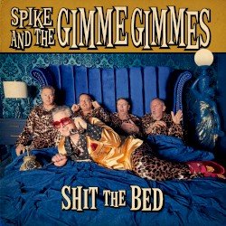 Me First And The Gimme Gimmes – Shit the Bed Cover