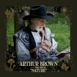 THE CRAZY WORLD OF ARTHUR BROWN – Nature Cover