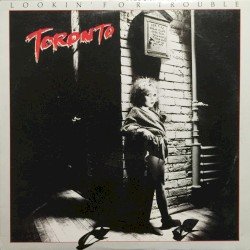 Toronto – Lookin' for Trouble Cover